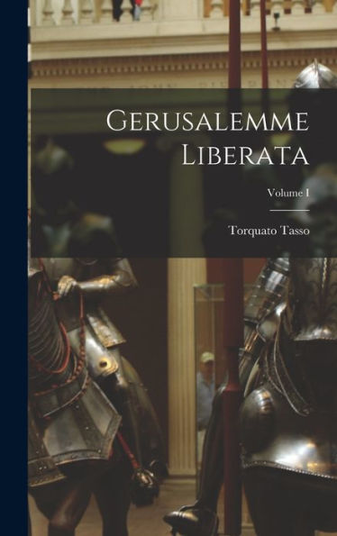 Gerusalemme Liberata; Volume I