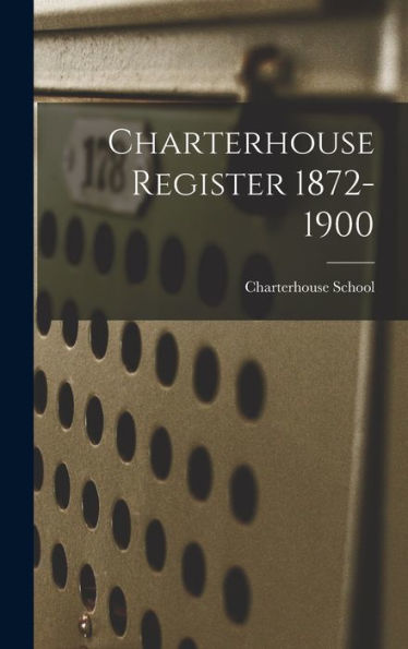 Charterhouse Register 1872-1900