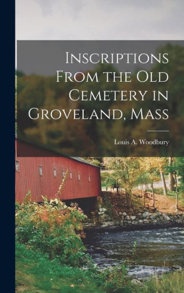 Inscriptions From The Old Cemetery In Groveland, Mass