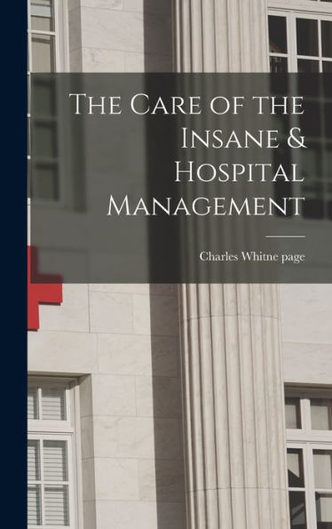The Care Of The Insane & Hospital Management