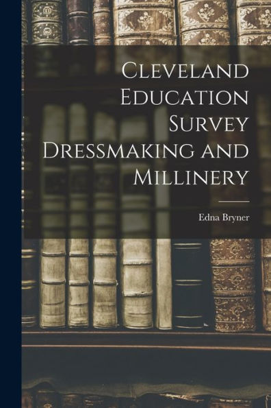Cleveland Education Survey Dressmaking And Millinery