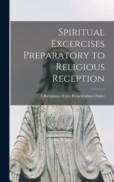 Spiritual Excercises Preparatory To Religious Reception