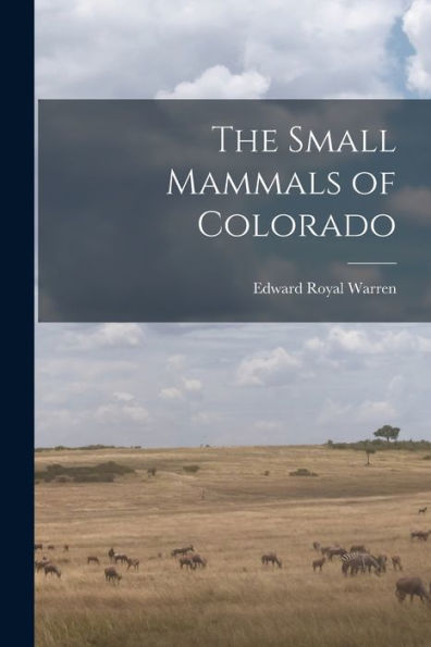 The Small Mammals Of Colorado