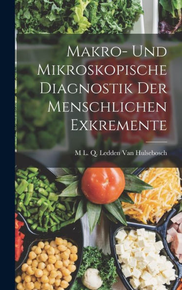 Makro- Und Mikroskopische Diagnostik Der Menschlichen Exkremente (German Edition)