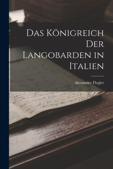Das Königreich Der Langobarden In Italien (German Edition)