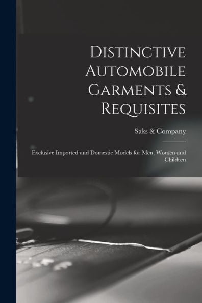 Distinctive Automobile Garments & Requisites: Exclusive Imported And Domestic Models For Men, Women And Children