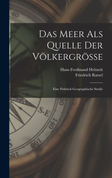 Das Meer Als Quelle Der Völkergrösse: Eine Politisch-Geographische Studie (German Edition)