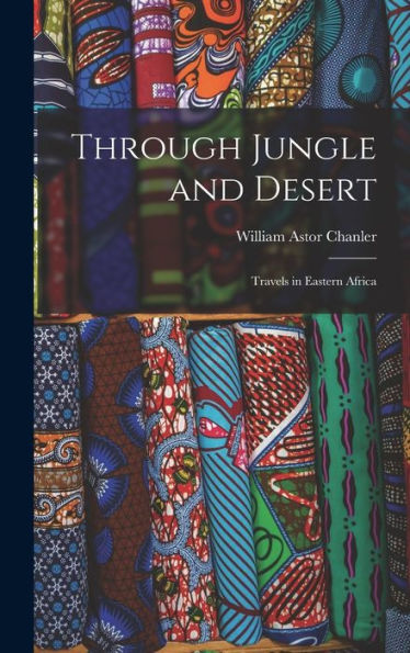 Through Jungle And Desert: Travels In Eastern Africa - 9781019039601