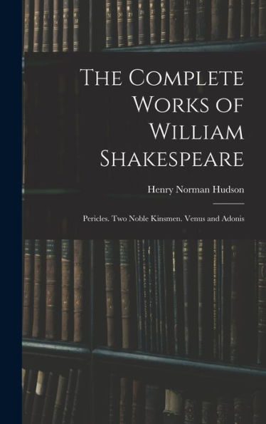 The Complete Works Of William Shakespeare: Pericles. Two Noble Kinsmen. Venus And Adonis (Hebrew Edition) - 9781019040904