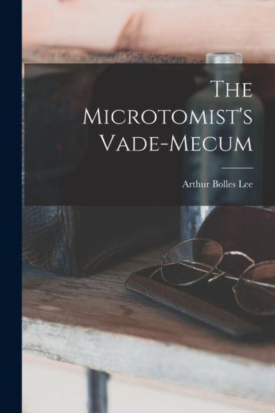 The Microtomist's Vade-Mecum - 9781019044513