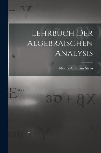Lehrbuch Der Algebraischen Analysis (German Edition) - 9781019045626
