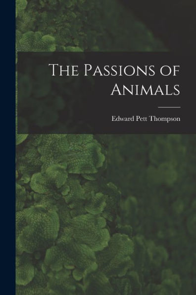 The Passions Of Animals - 9781019045794