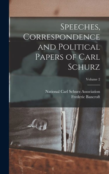 Speeches, Correspondence And Political Papers Of Carl Schurz; Volume 2 - 9781019047477