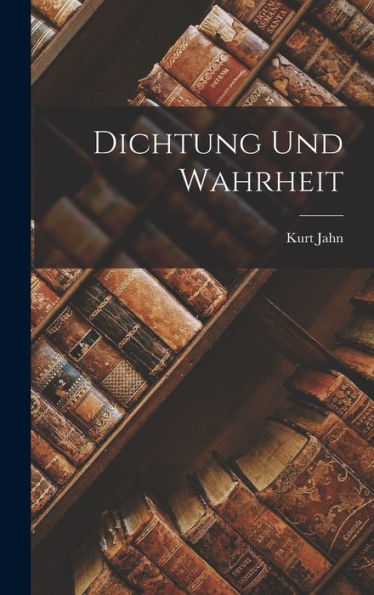 Dichtung Und Wahrheit (German Edition) - 9781019048887