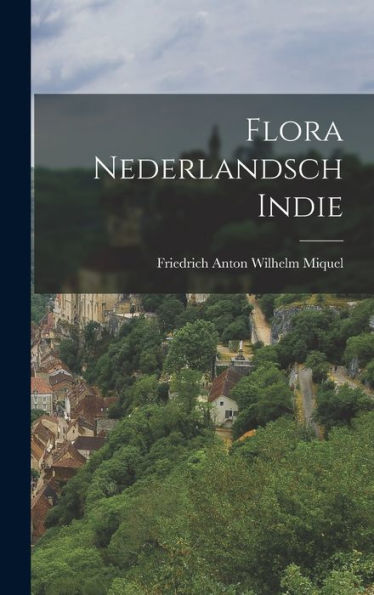 Flora Nederlandsch Indie (Dutch Edition) - 9781019051146