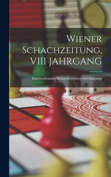 Wiener Schachzeitung, Viii Jahrgang (German Edition) - 9781019051542