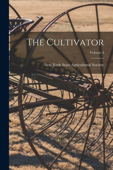 The Cultivator; Volume 4 - 9781019052501