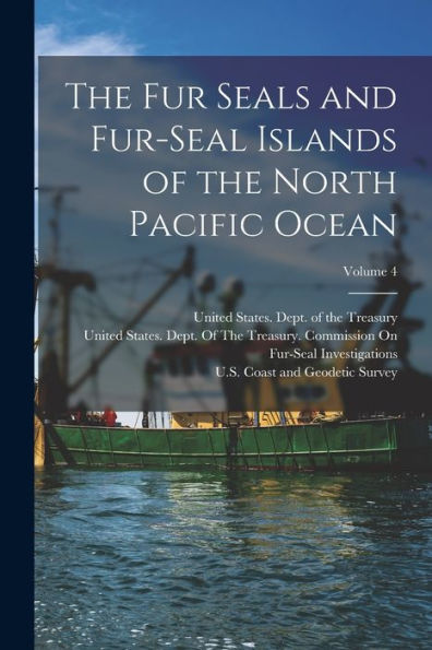 The Fur Seals And Fur-Seal Islands Of The North Pacific Ocean; Volume 4 - 9781019052594