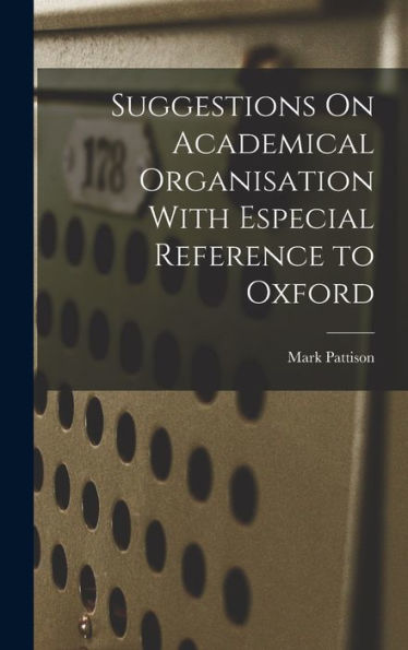Suggestions On Academical Organisation With Especial Reference To Oxford - 9781019055083
