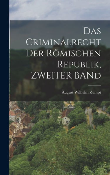 Das Criminalrecht Der Römischen Republik, Zweiter Band (German Edition) - 9781019055472