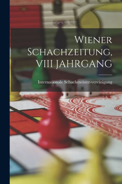 Wiener Schachzeitung, Viii Jahrgang (German Edition) - 9781019056332