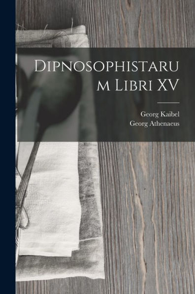 Dipnosophistarum Libri Xv (Greek Edition) - 9781019058053