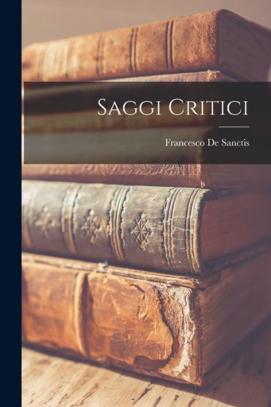 Saggi Critici (Italian Edition) - 9781019058527