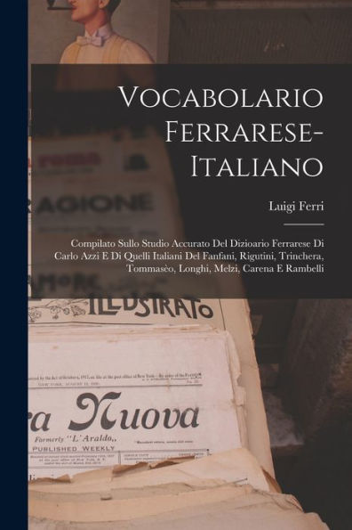 Vocabolario Ferrarese-Italiano: Compilato Sullo Studio Accurato Del Dizioario Ferrarese Di Carlo Azzi E Di Quelli Italiani Del Fanfani, Rigutini, Trinchera, Tommasèo, Longhi, Melzi, Carena E Rambelli - 9781019058688