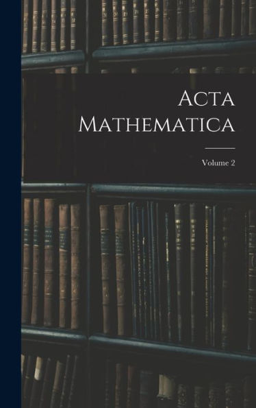 Acta Mathematica; Volume 2 - 9781019059135