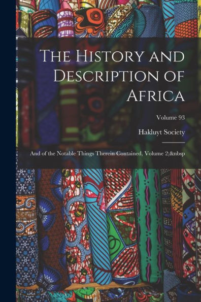 The History And Description Of Africa: And Of The Notable Things Therein Contained, Volume 2; Volume 93 - 9781019060322