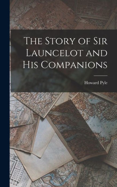 The Story Of Sir Launcelot And His Companions - 9781019061343