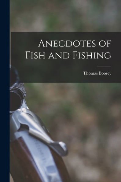 Anecdotes Of Fish And Fishing - 9781019063835
