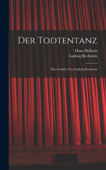 Der Todtentanz: Ein Gedicht Von Ludwig Bechstein (German Edition) - 9781019064900