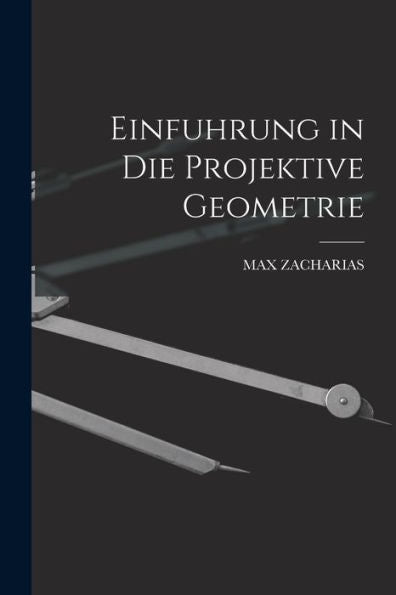 Einfuhrung In Die Projektive Geometrie (German Edition) - 9781019066553