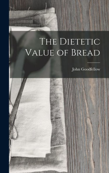 The Dietetic Value Of Bread - 9781019067024
