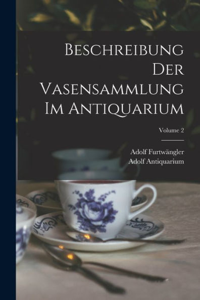 Beschreibung Der Vasensammlung Im Antiquarium; Volume 2 (German Edition) - 9781019068588