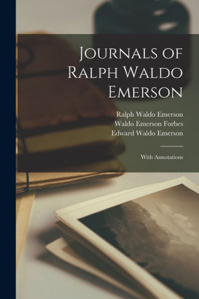 Journals Of Ralph Waldo Emerson: With Annotations - 9781019068687