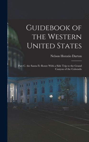 Guidebook Of The Western United States: Part C. The Santa Fe Route With A Side Trip To The Grand Canyon Of The Colorado - 9781019071465
