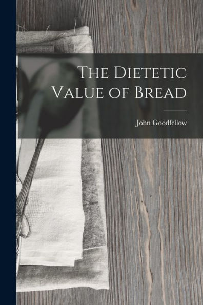The Dietetic Value Of Bread - 9781019072202
