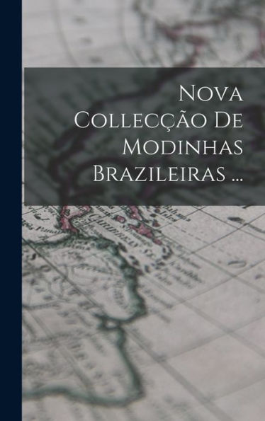 Nova Collecção De Modinhas Brazileiras ... (Portuguese Edition) - 9781019075616