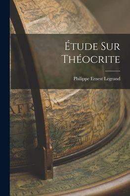 Étude Sur Théocrite (French Edition) - 9781019076347