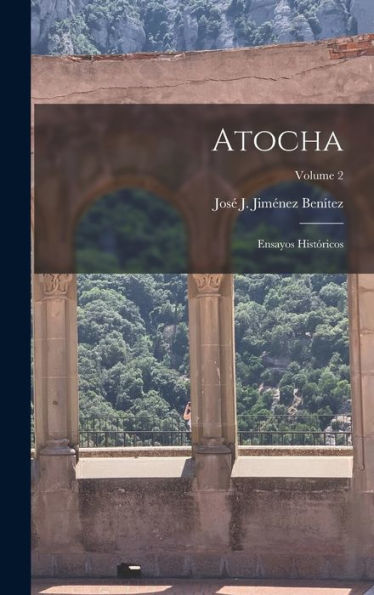 Atocha: Ensayos Históricos; Volume 2 (Spanish Edition)