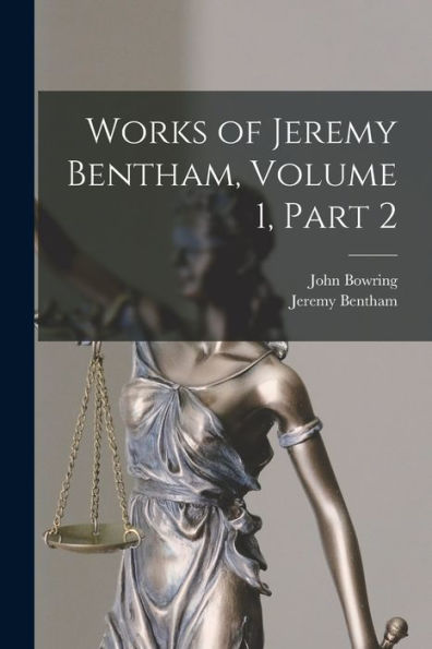Works Of Jeremy Bentham, Volume 1, Part 2