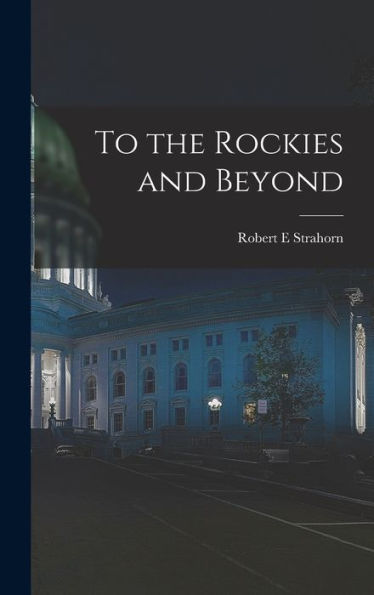 To The Rockies And Beyond