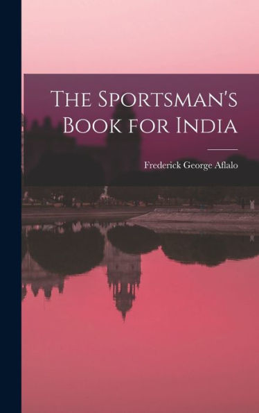 The Sportsman's Book For India - 9781019151655