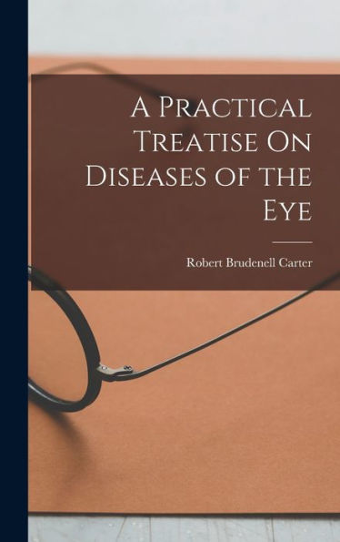 A Practical Treatise On Diseases Of The Eye