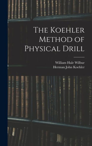 The Koehler Method Of Physical Drill