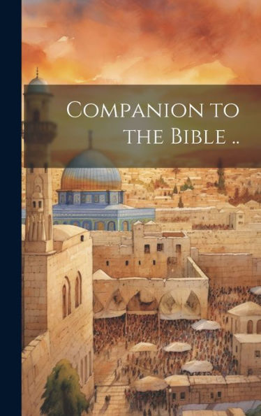 Companion To The Bible .. - 9781019368169