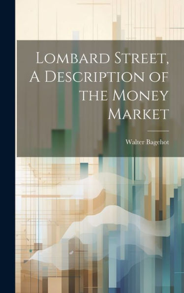 Lombard Street, A Description Of The Money Market