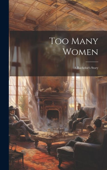 Too Many Women: A Bachelor's Story